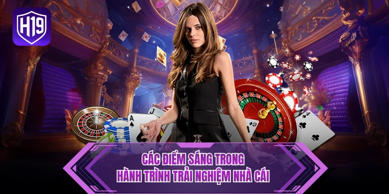 Các điểm sáng trong hành trình trải nghiệm nhà cái